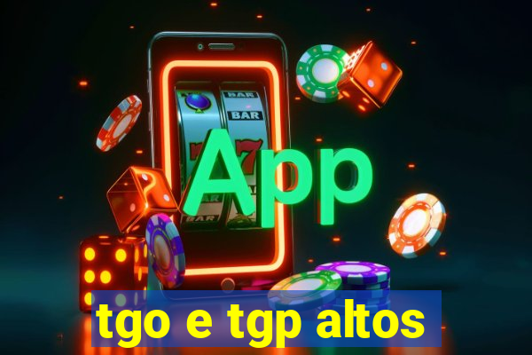 tgo e tgp altos